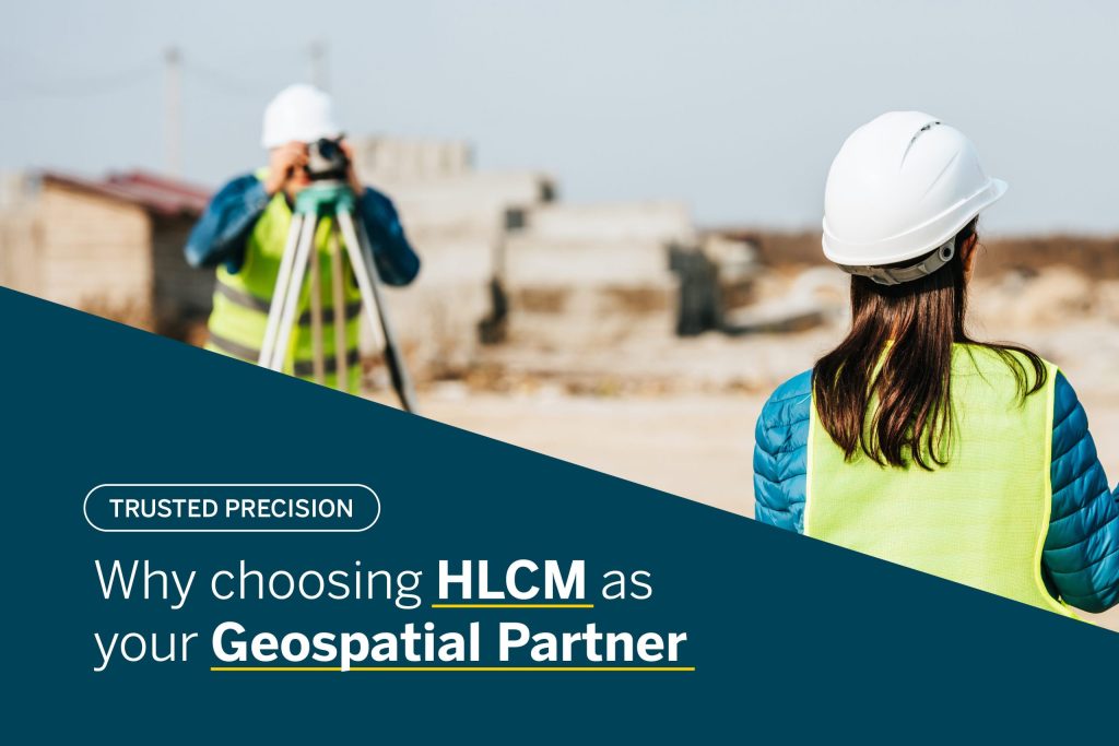 Why choosing HLCM as your geospatial Partner translates into real results